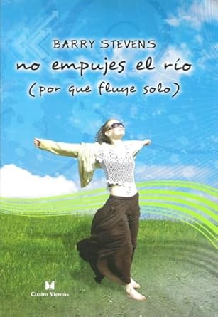 no empujes el rio 1st edition barry stevens ,elena olivos 8489333181, 978-8489333185