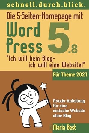 die 5 seiten homepage mit wordpress 5 ich will kein blog ich will eine website 1st edition maria best