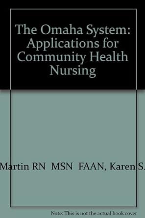 the omaha system applications for community health nursing 1st edition karen s martin rn msn faan ,nancy j