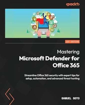 mastering microsoft defender for office 365 streamline office 365 security with expert tips for setup