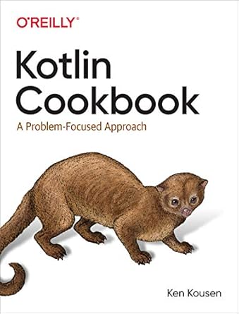 kotlin cookbook a problem focused approach 1st edition ken kousen 1492046671, 978-1492046677