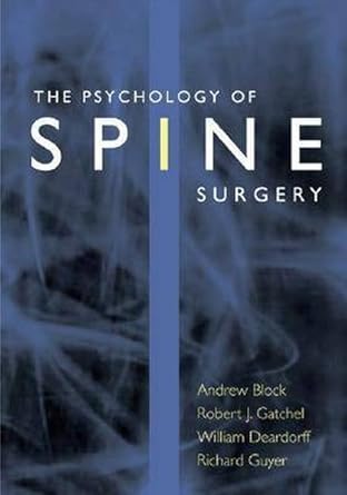 the psychology of spine surgery 1st edition andrew r block ,robert j gatchel ,william w deardorff ,m d guyer,