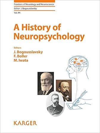 a history of neuropsychology 1st edition julien bogousslavsky ,franois boller ,makoto iwata ,j bogousslavsky