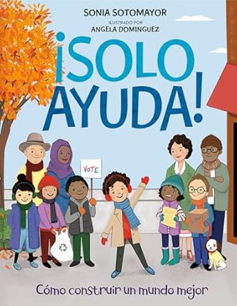 solo ayuda como construir un mundo mejor 1st edition sonia sotomayor ,angela dominguez 0593404734,