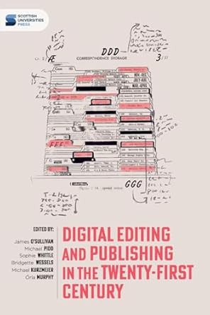 digital editing and publishing in the twenty first century 1st edition james o'sullivan ,michael pidd ,sophie