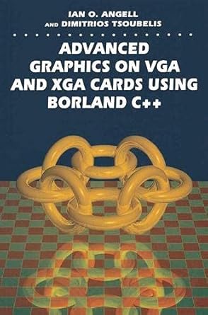 advanced graphics on vga and xga cards using borland c++ 1st edition angell 033356765x, 978-0333567654
