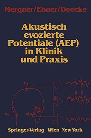 akustisch evozierte potentiale in klinik und praxis 1st edition thomas mergner ,alois ebner ,luder deecke