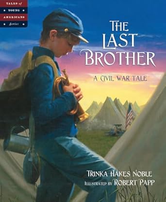 the last brother a civil war tale 1st edition trinka hakes noble ,robert papp 1610804597, 978-1585362530