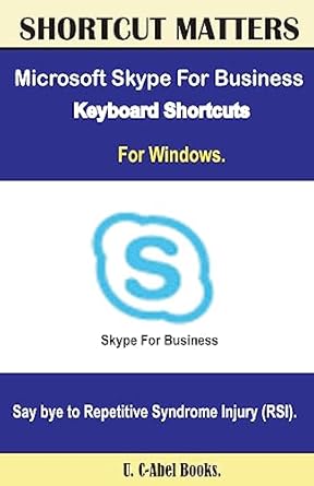 microsoft skype for business 2016 keyboard shortcuts for windows 1st edition u c abel books 1533630305,