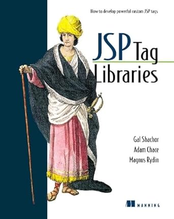 jsp tag libraries 1st edition gal shachor ,adam chace ,magnus rydin 193011009x, 978-1930110090