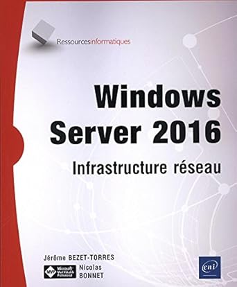 windows server 2016 infrastructure reseau 1st edition jerome bezet torres 2409007511, 978-2409007514