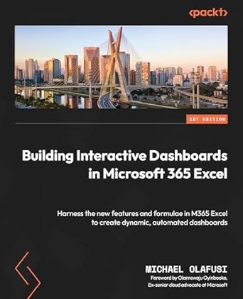 building interactive dashboards in microsoft 365 excel harness the new features and formulae in m365 excel to