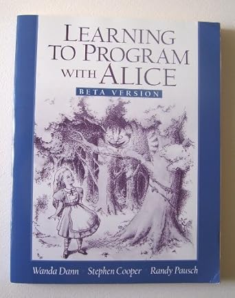 learning to program with alice beta version 1st edition wanda p dann ,stephen cooper ,randy pausch