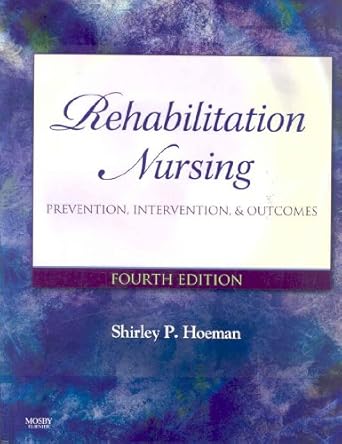 rehabilitation nursing prevention intervention and outcomes 1st edition shirley p hoeman phd mph rn crrn cs