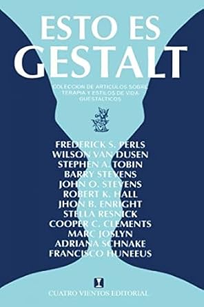 esto es gestalt coleccion de articulos sobre terapia y estilos de vida gestalticos 1st edition john o stevens