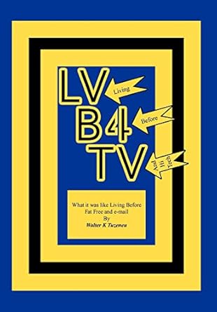 lvb4tv what it was like living before fat free and e mail 1st edition walter k tuzeneu 1477128093,