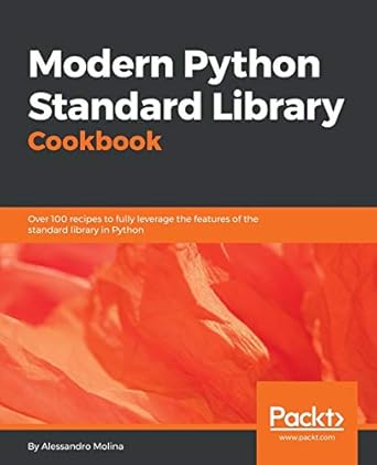 modern python standard library cookbook over 100 recipes to fully leverage the features of the standard
