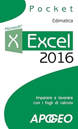 excel 2016 excel 2016 1st edition edimatica 8850333617, 978-8850333615