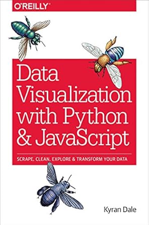 data visualization with python and javascript scrape clean explore and transform your data 1st edition kyran