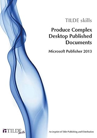 microsoft publisher 2013 produce complex desktop published documents 1st edition the tilde group 0734608608,