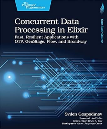 concurrent data processing in elixir fast resilient applications with otp genstage flow and broadway 1st