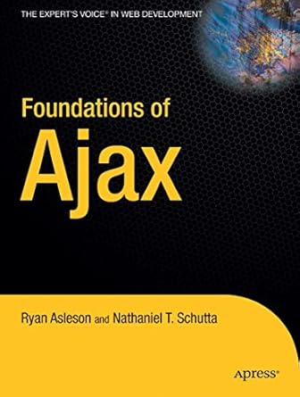 foundations of ajax 1st edition nathaniel schutta ,ryan asleson 1590595823, 978-1590595824