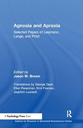 agnosia and apraxia selected papers of liepmann lange and p tzl 1st edition jason w brown 080580286x,