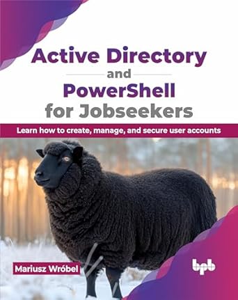 active directory and powershell for jobseekers learn how to create manage and secure user accounts 1st