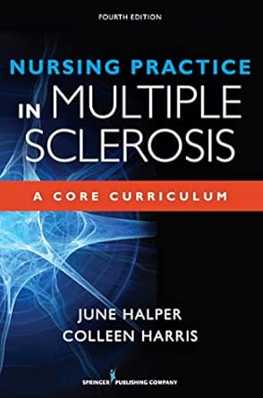 nursing practice in multiple sclerosis a core curriculum 1st edition june halper msn apn c mscn faan ,colleen
