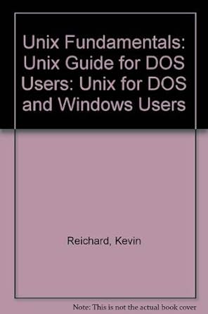 unix fundamentals unix for dos and windows users 1st edition kevin reichard 1558283617, 978-1558283619