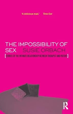 the impossibility of sex stories of the intimate relationship between therapist and client 1st edition susie