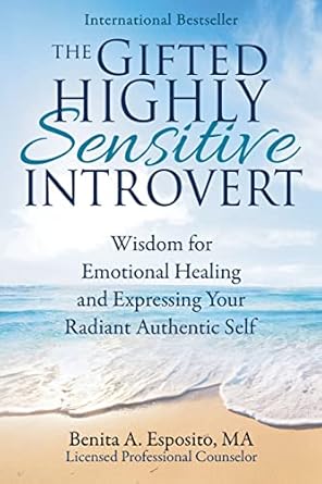 the gifted highly sensitive introvert wisdom for emotional healing and expressing your radiant authentic self