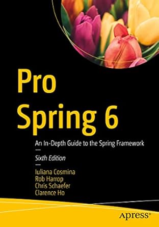 pro spring 6 an in depth guide to the spring framework 1st edition iuliana cosmina ,rob harrop ,chris
