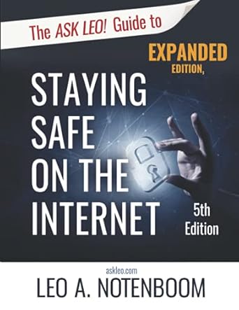 the ask leo guide to staying safe on the internet expanded keep your computer your data and yourself safe on