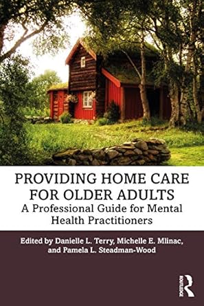 providing home care for older adults 1st edition danielle l terry ,michelle e mlinac ,pamela l steadman wood