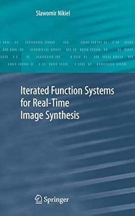 iterated function systems for real time image synthesis 1st edition slawomir nikiel 1846286859, 978-1846286858