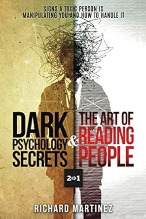 dark psychology secrets and the art of reading people 2 in 1 signs a toxic person is manipulating you and how