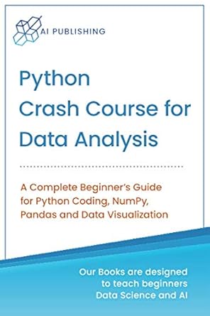 python crash course for data analysis a complete beginner guide for python coding numpy pandas and data