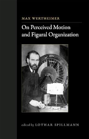 on perceived motion and figural organization 1st edition max wertheimer ,lothar spillmann ,michael wertheimer