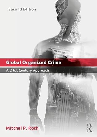 global organized crime a 21st century approach 1st edition mitchel p roth 1138639486, 978-1138639485