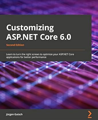customizing asp net core 6 0 learn to turn the right screws to optimize asp net core applications for better