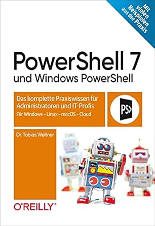 powershell 7 und windows powershell das komplette praxiswissen fur administratoren und it profis fur windows