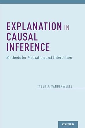 explanation in causal inference methods for mediation and interaction 1st edition tyler vanderweele