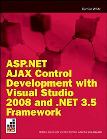 asp net ajax control development with visual studio 2008 and net 3 5 framework 1st edition damien white