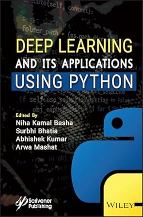 deep learning and its applications using python 1st edition niha kamal basha ,surbhi bhatia ,abhishek kumar