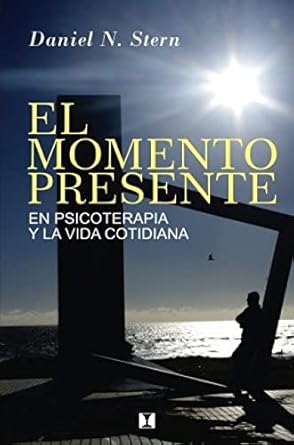 el momento presente en psicoterapia y la vida cotidiana 1st edition daniel n stern 956242135x, 978-9562421355