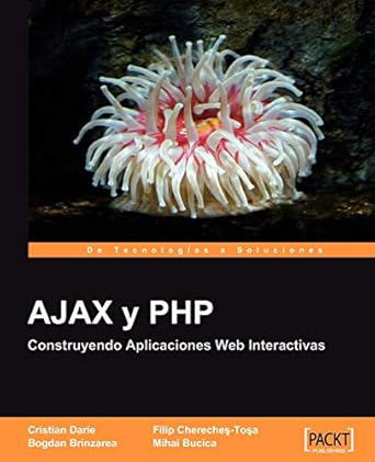 ajax y php construyendo aplicaciones web interactivas espanol 1st edition mihai bucica ,bogdan brinzarea