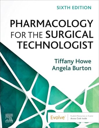 pharmacology for the surgical technologist 1st edition tiffany howe cst csfa fast mba ,angela burton cst fast