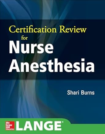 certification review for nurse anesthesia 1st edition shari m burns 0071827668, 978-0071827669