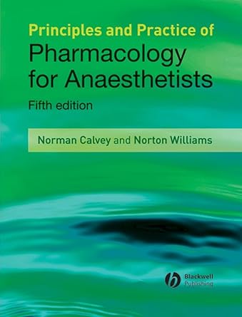 principles and practice of pharmacology for anaesthetists 1st edition norman calvey ,norton williams